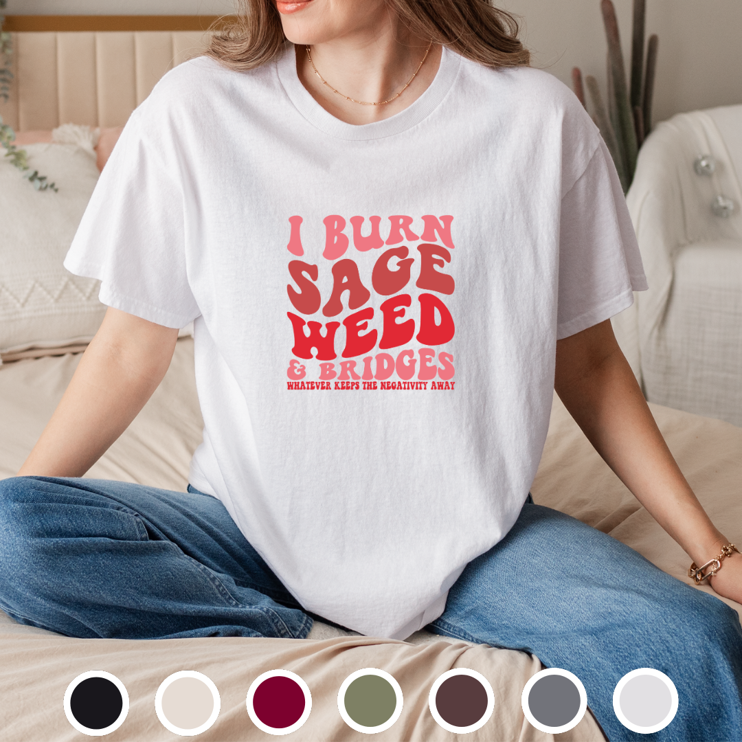 I Burn Sage, Weed and Bridges - Tee