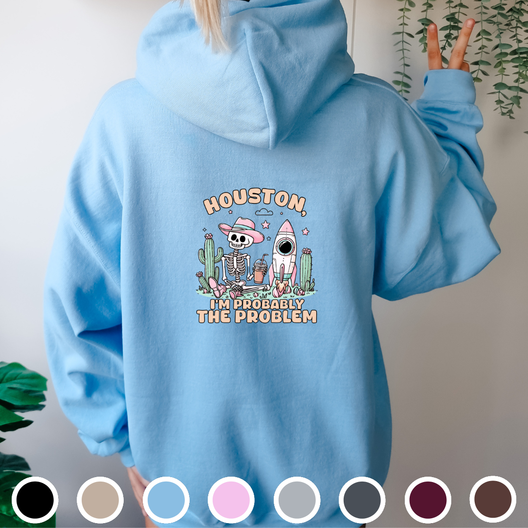 Houston, I'm Probably The Problem - Hoodie