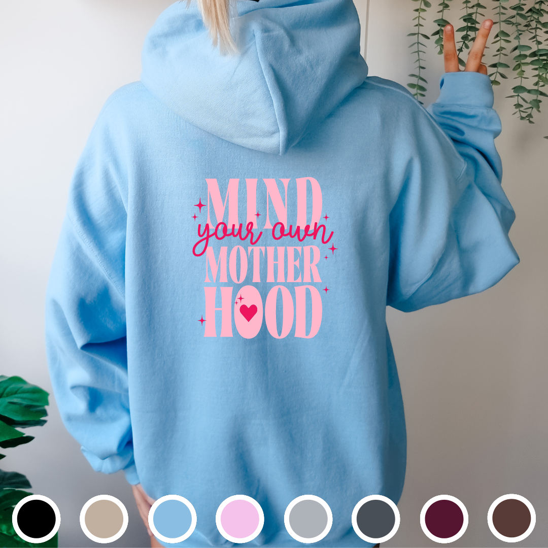 Mind Your Own Mother Hood - Hoodie