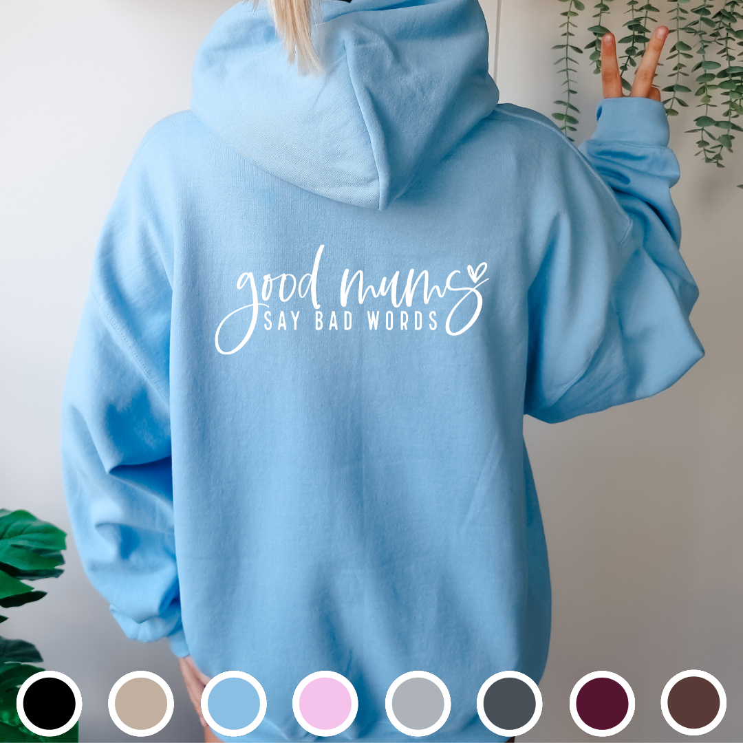 Good Mums Say Bad Words - Hoodie