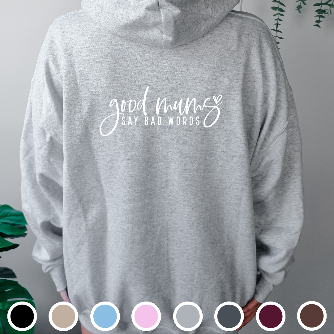 Good Mums Say Bad Words - Hoodie