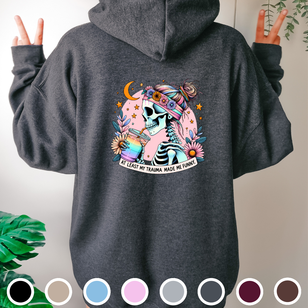At Least My Trauma Made Me Funny - Hoodie