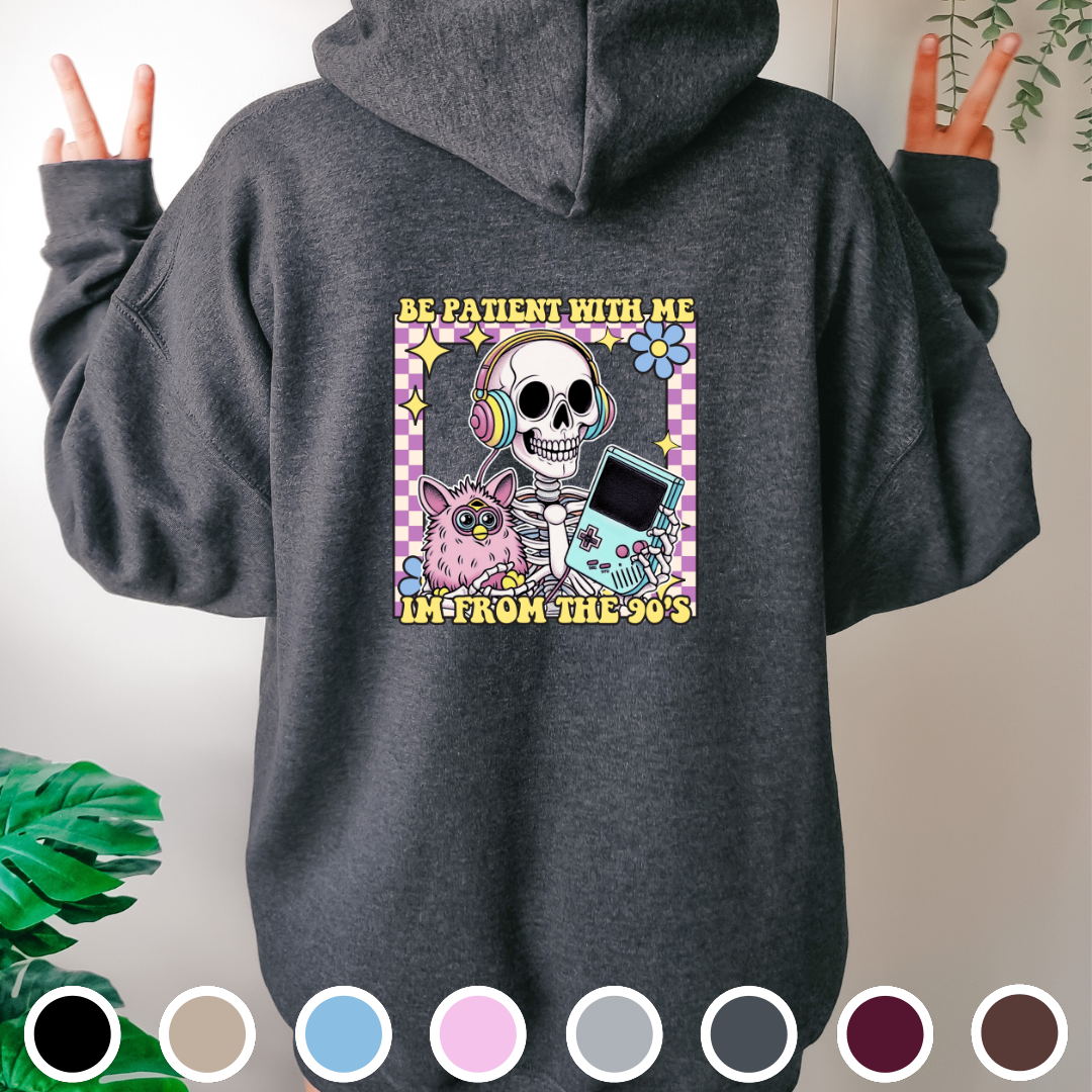 Be Patient With Me, I'm From The 90s - Hoodie