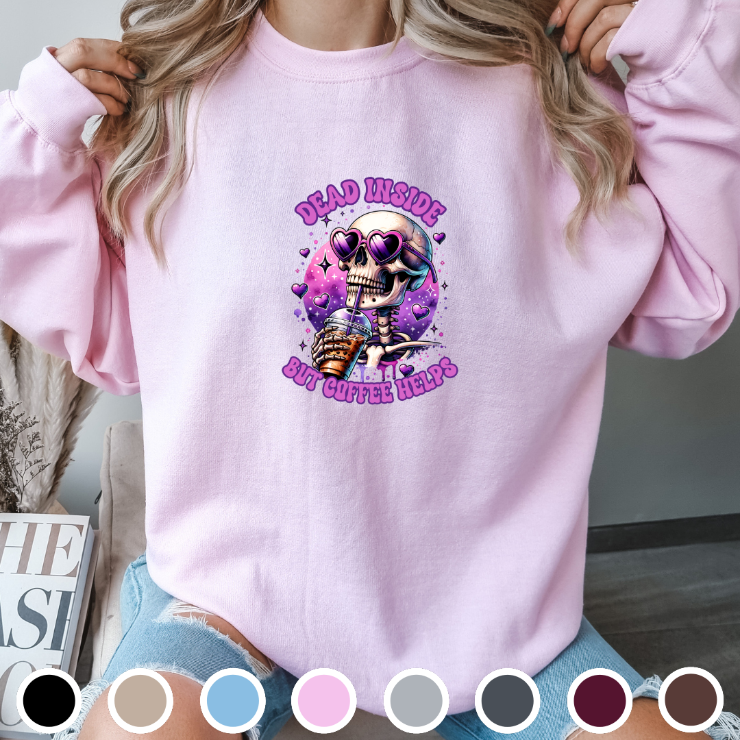 Dead Inside But Coffee Helps - Sweatshirt