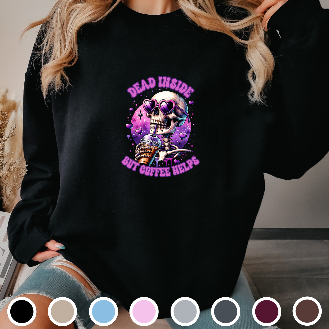 Dead Inside But Coffee Helps - Sweatshirt