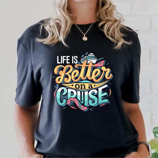 Life is Better On A Cruise - Black
