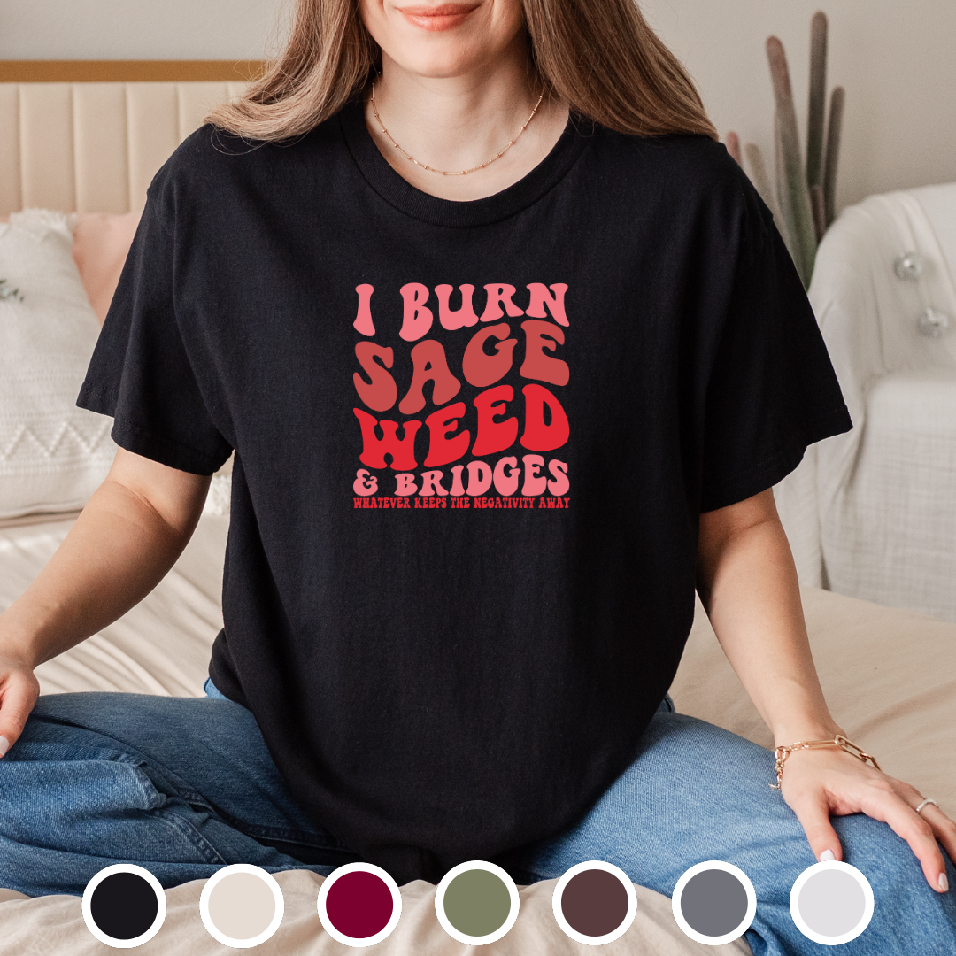 I Burn Sage, Weed and Bridges - Tee