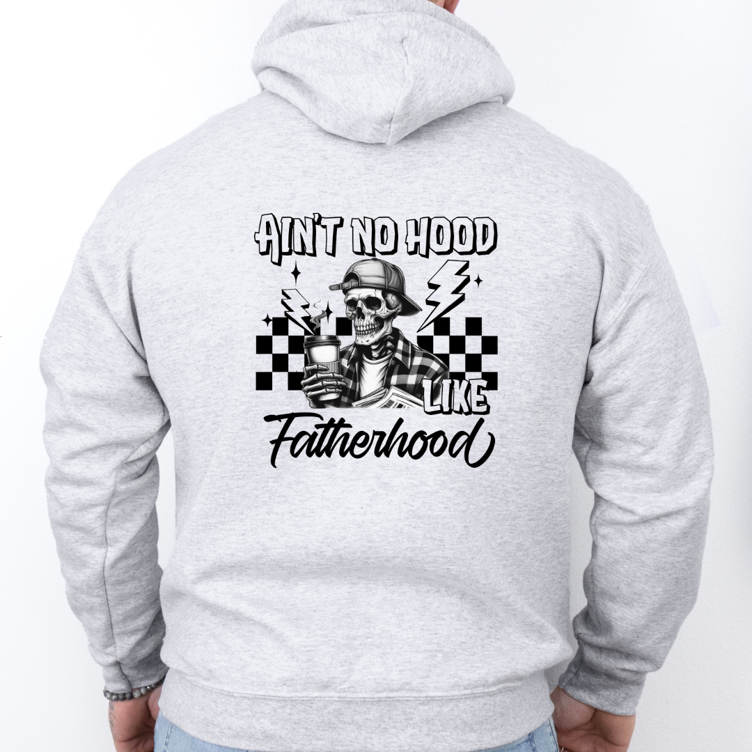 Ain't No Hood Like Fatherhood - Hoodie