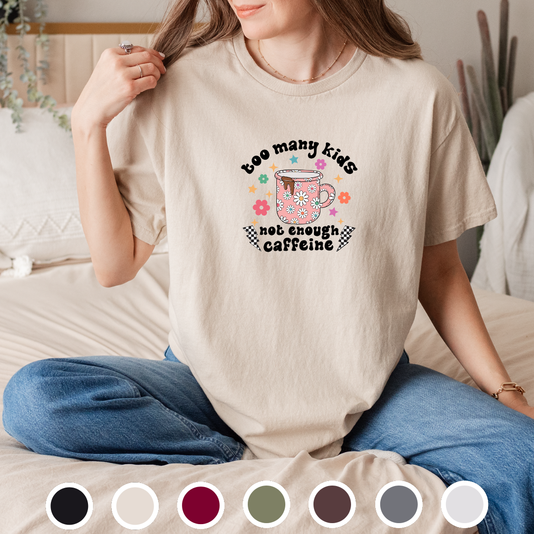 Too Many Kids, Not Enough Caffeine - Tee