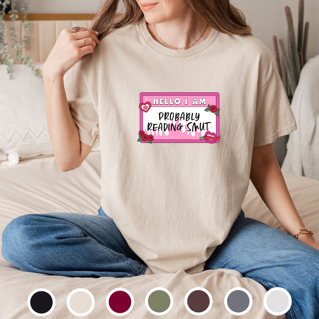 Hello, I Am Probably Reading Smut - Tee