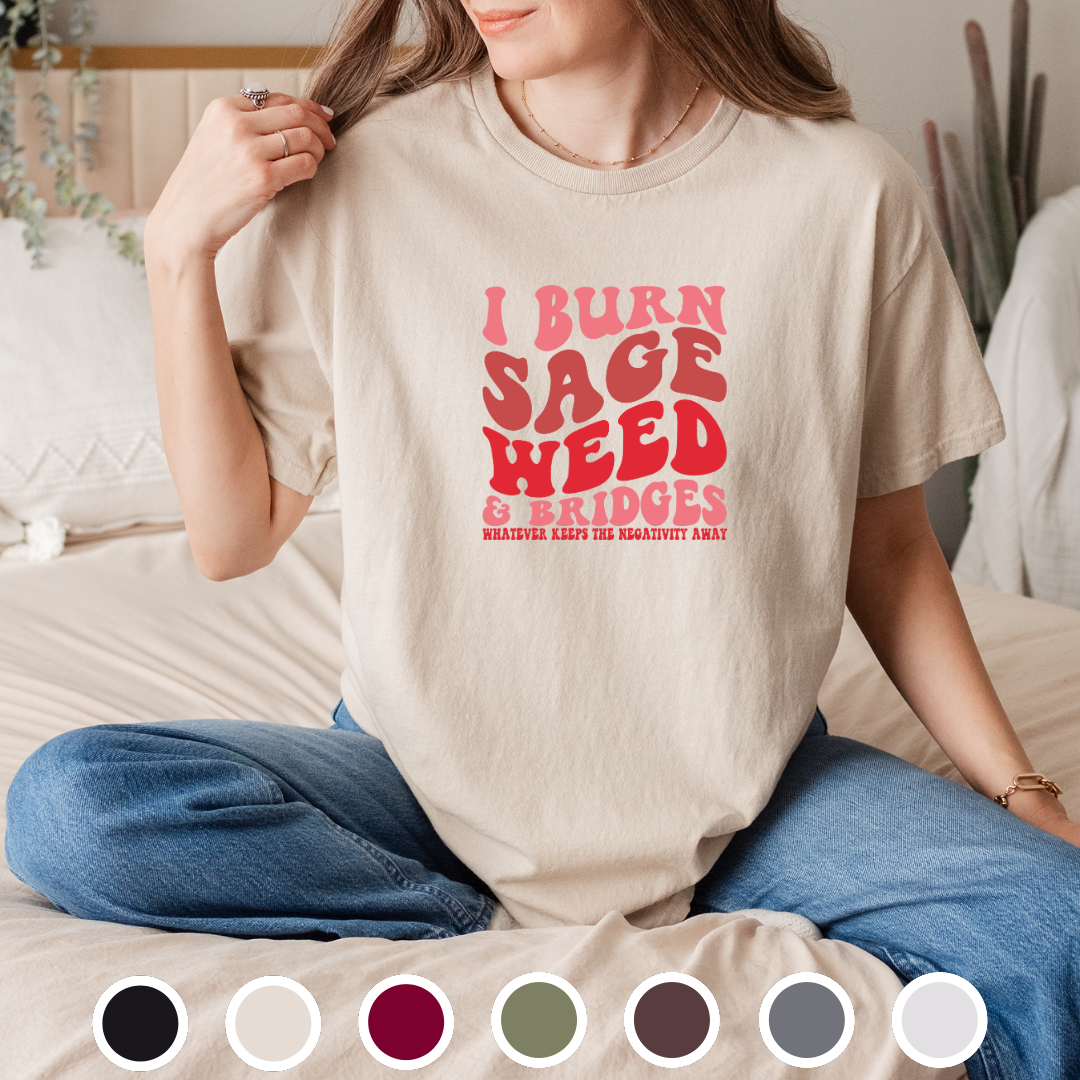 I Burn Sage, Weed and Bridges - Tee
