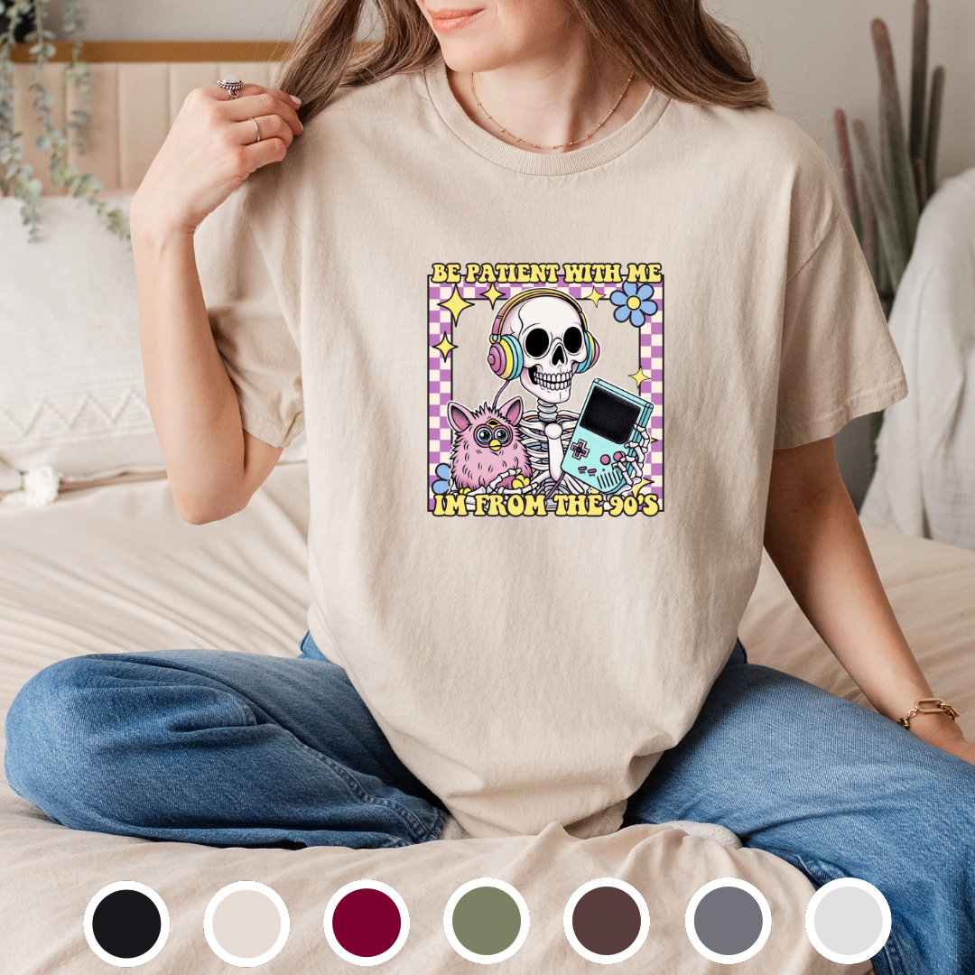 Be Patient, I'm From The 90s - Tee