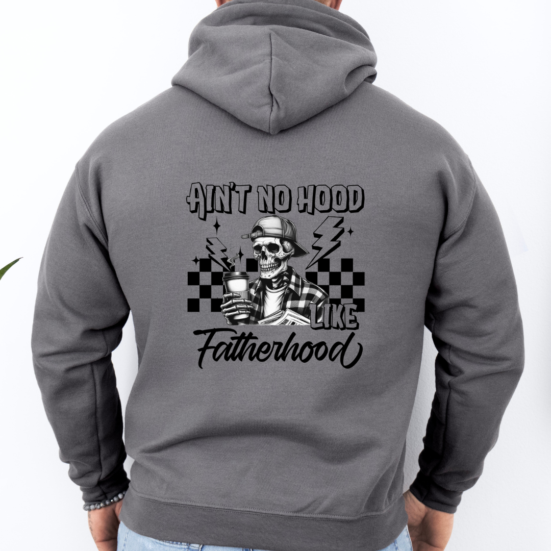 Ain't No Hood Like Fatherhood - Hoodie