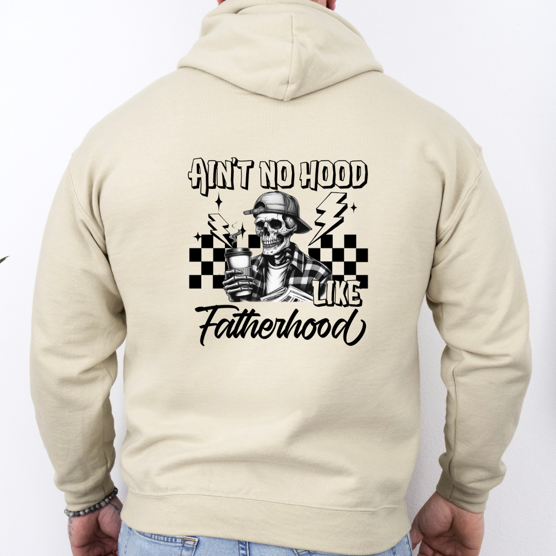 Ain't No Hood Like Fatherhood - Hoodie