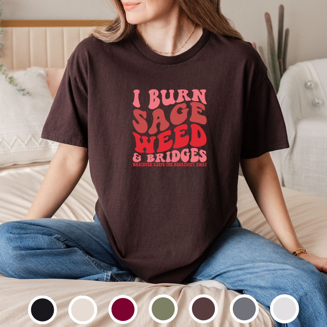 I Burn Sage, Weed and Bridges - Tee