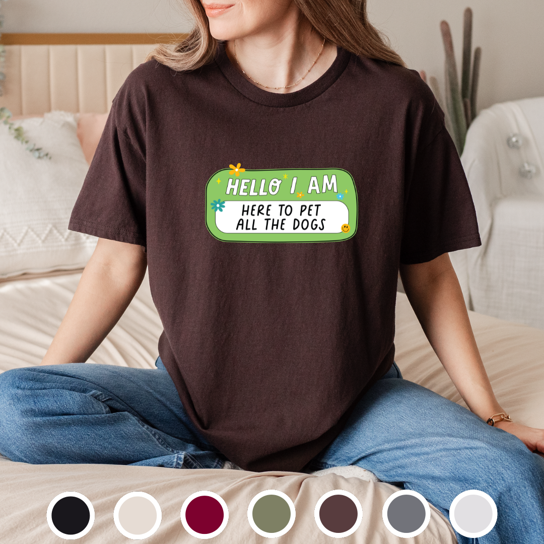 Hello, I Am Here To Pet The Dogs - Tee