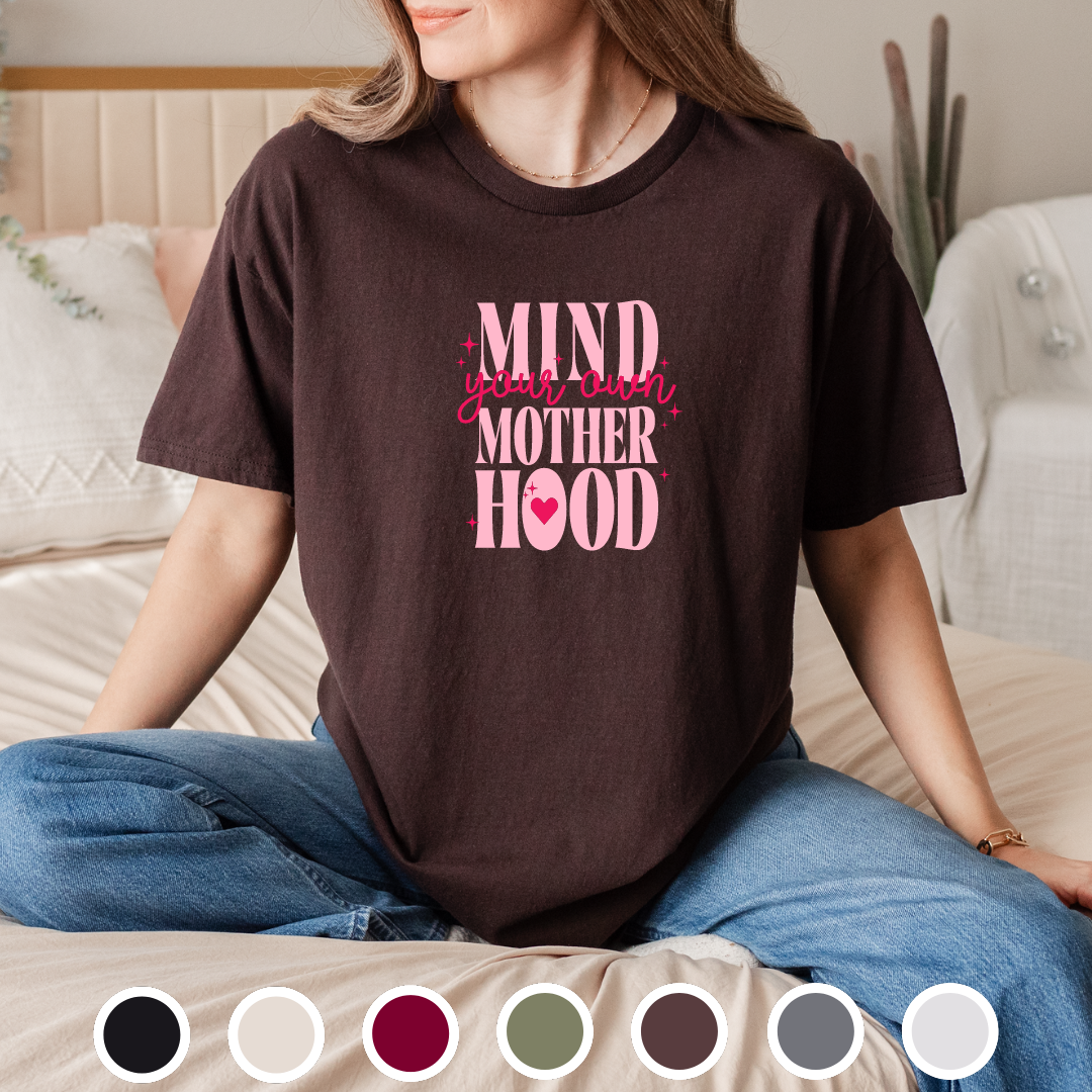 Mind Your Own Motherhood - Tee