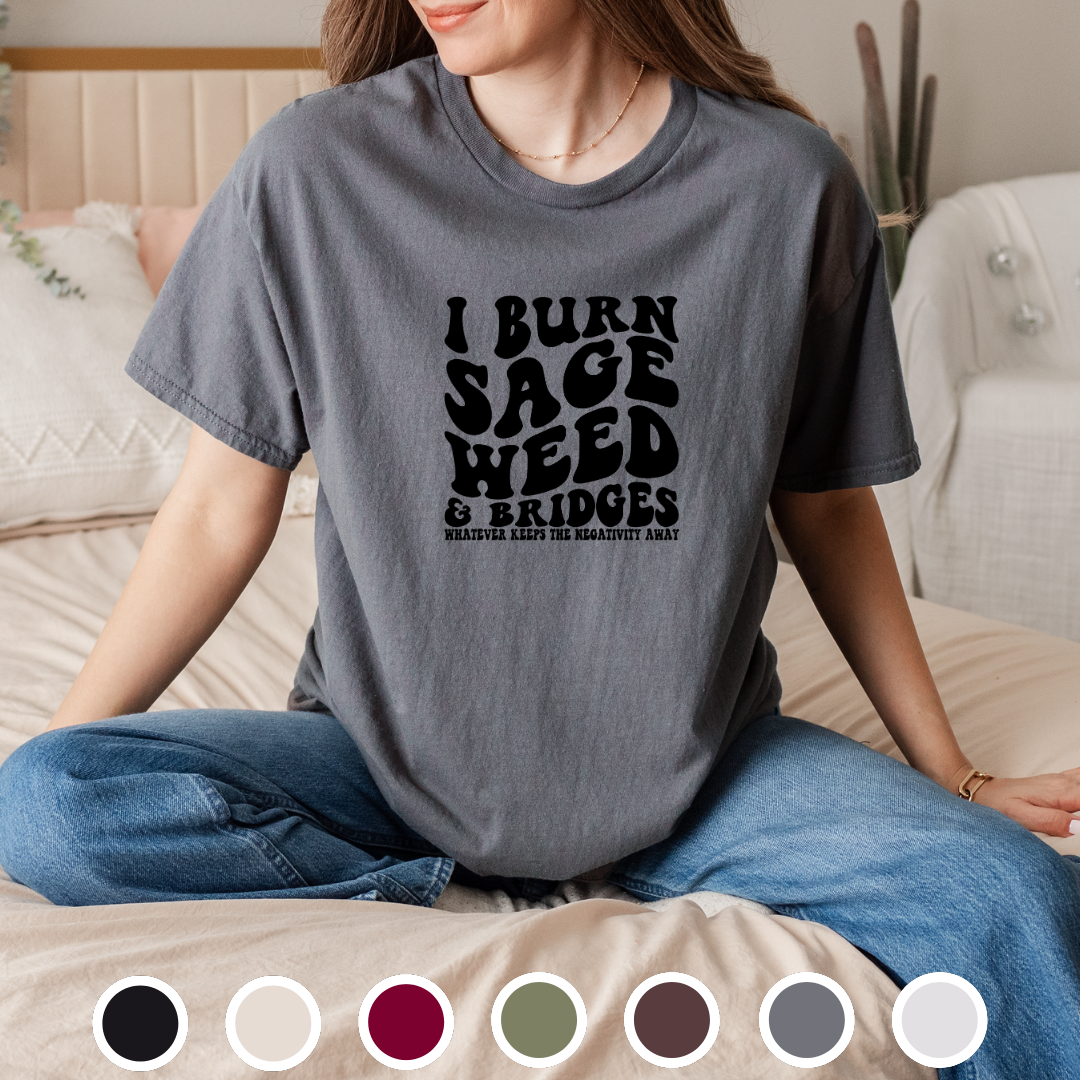 I Burn Sage, Weed and Bridges - Tee