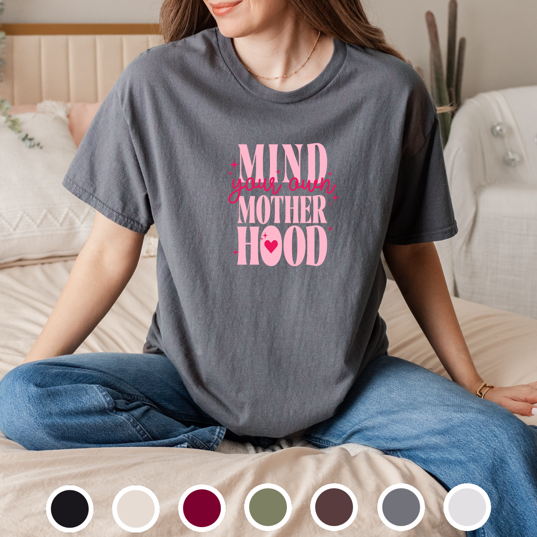 Mind Your Own Motherhood - Tee