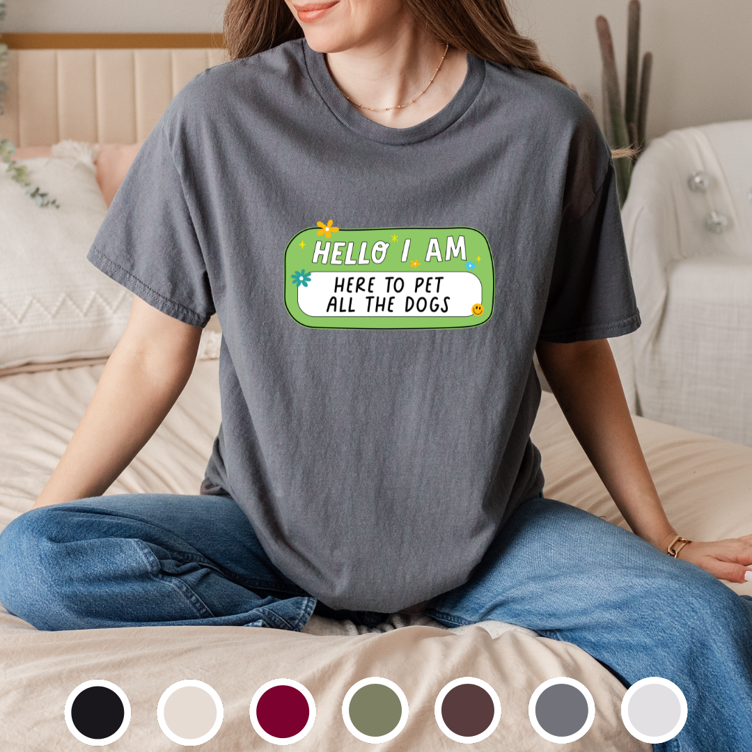 Hello, I Am Here To Pet The Dogs - Tee