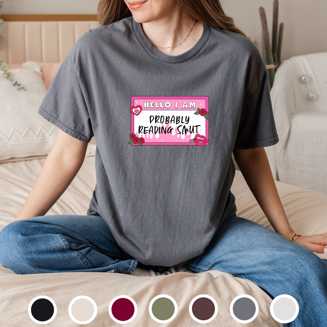 Hello, I Am Probably Reading Smut - Tee