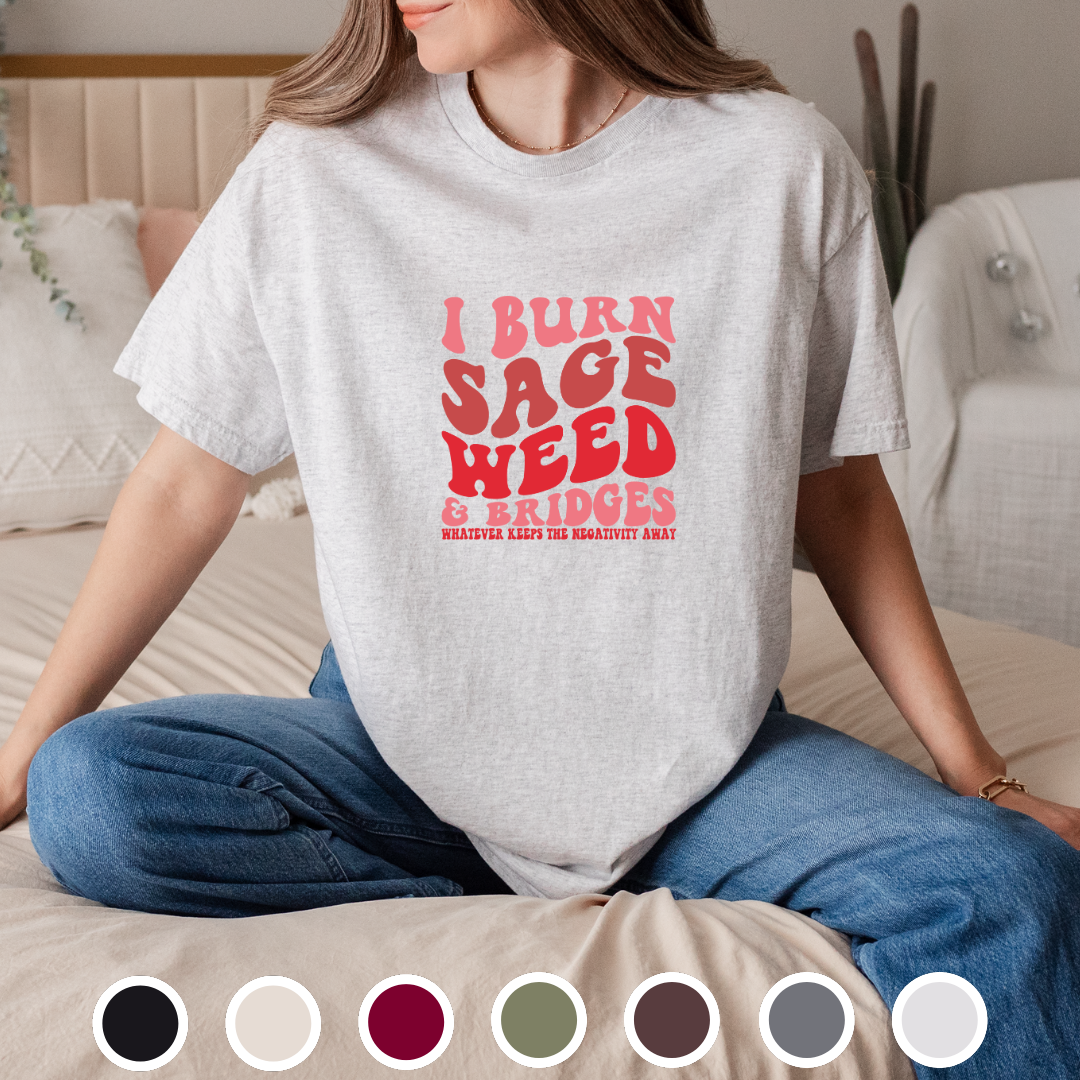 I Burn Sage, Weed and Bridges - Tee