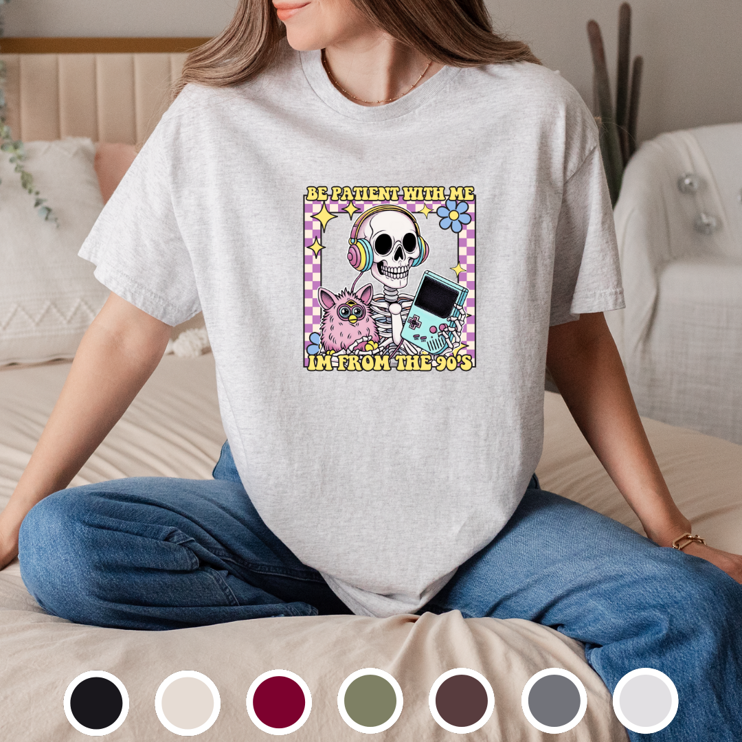 Be Patient, I'm From The 90s - Tee