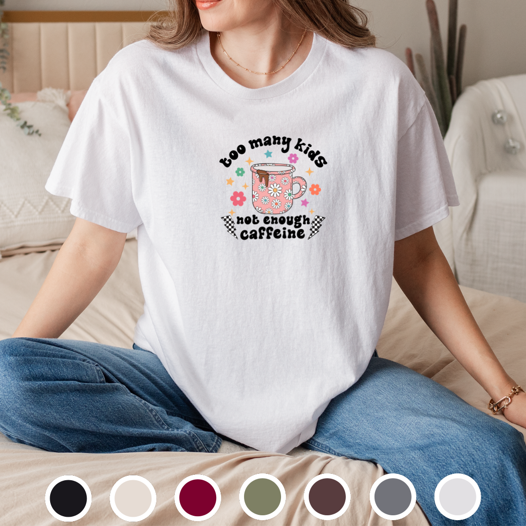 Too Many Kids, Not Enough Caffeine - Tee