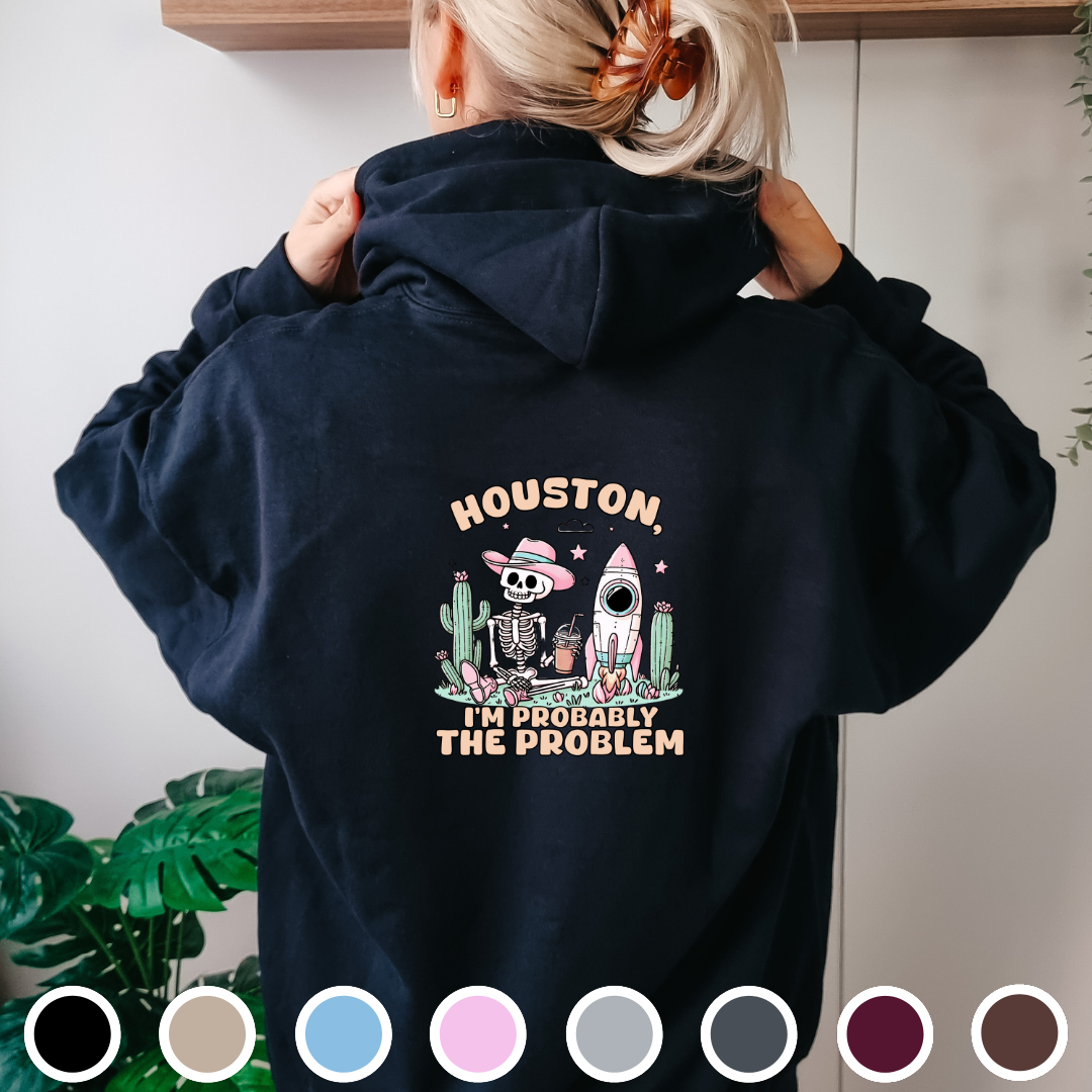 Houston, I'm Probably The Problem - Hoodie