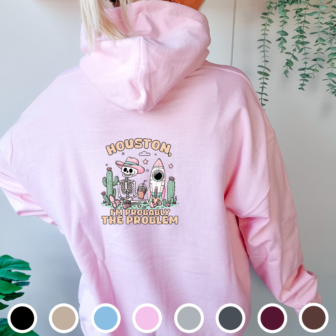 Houston, I'm Probably The Problem - Hoodie