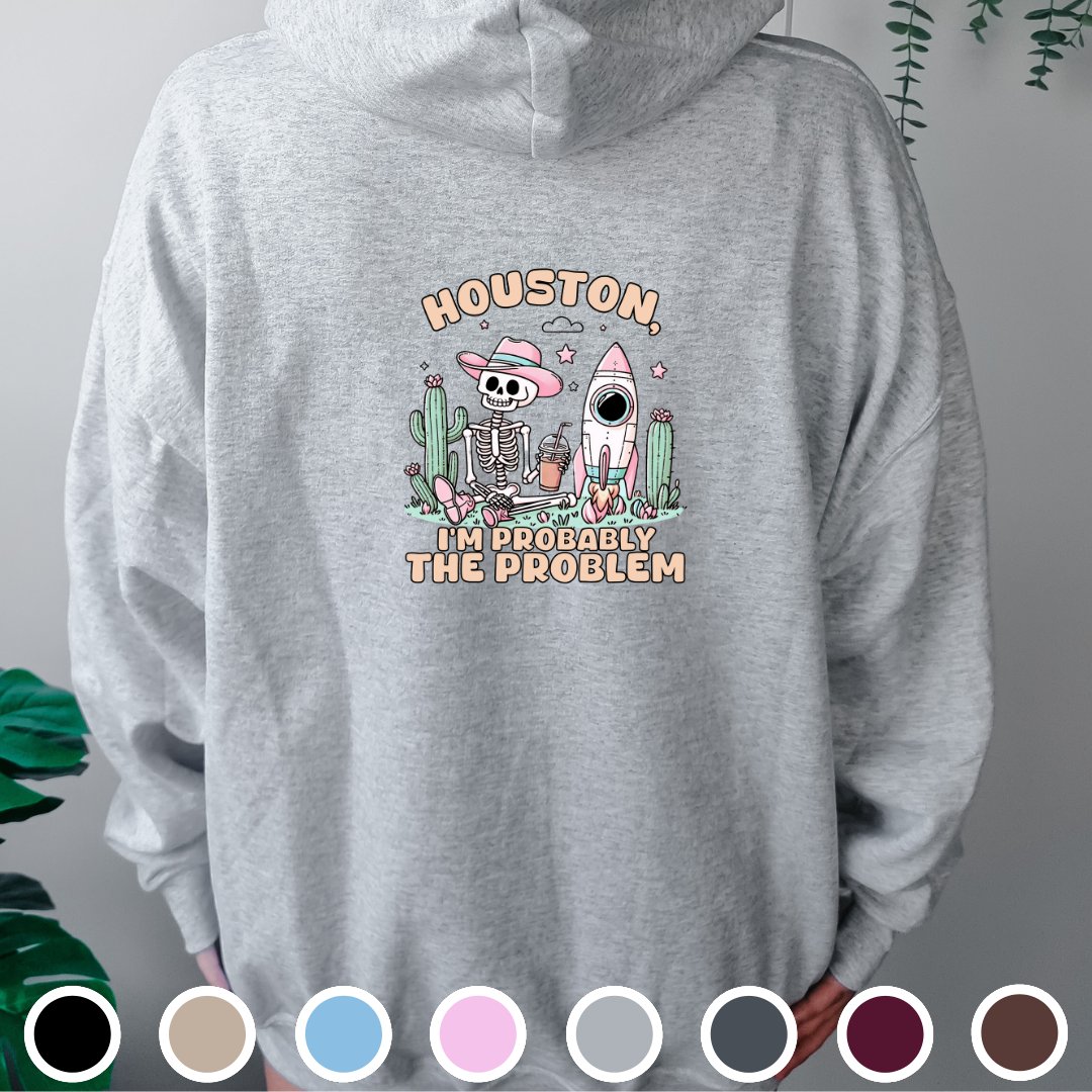 Houston, I'm Probably The Problem - Hoodie