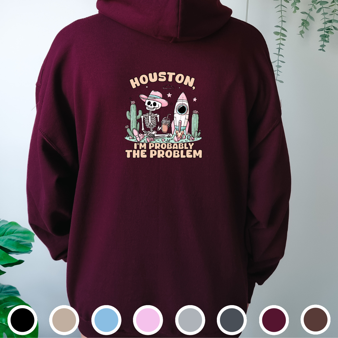 Houston, I'm Probably The Problem - Hoodie