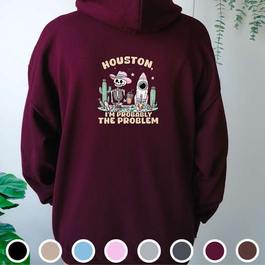 Houston, I'm Probably The Problem - Hoodie