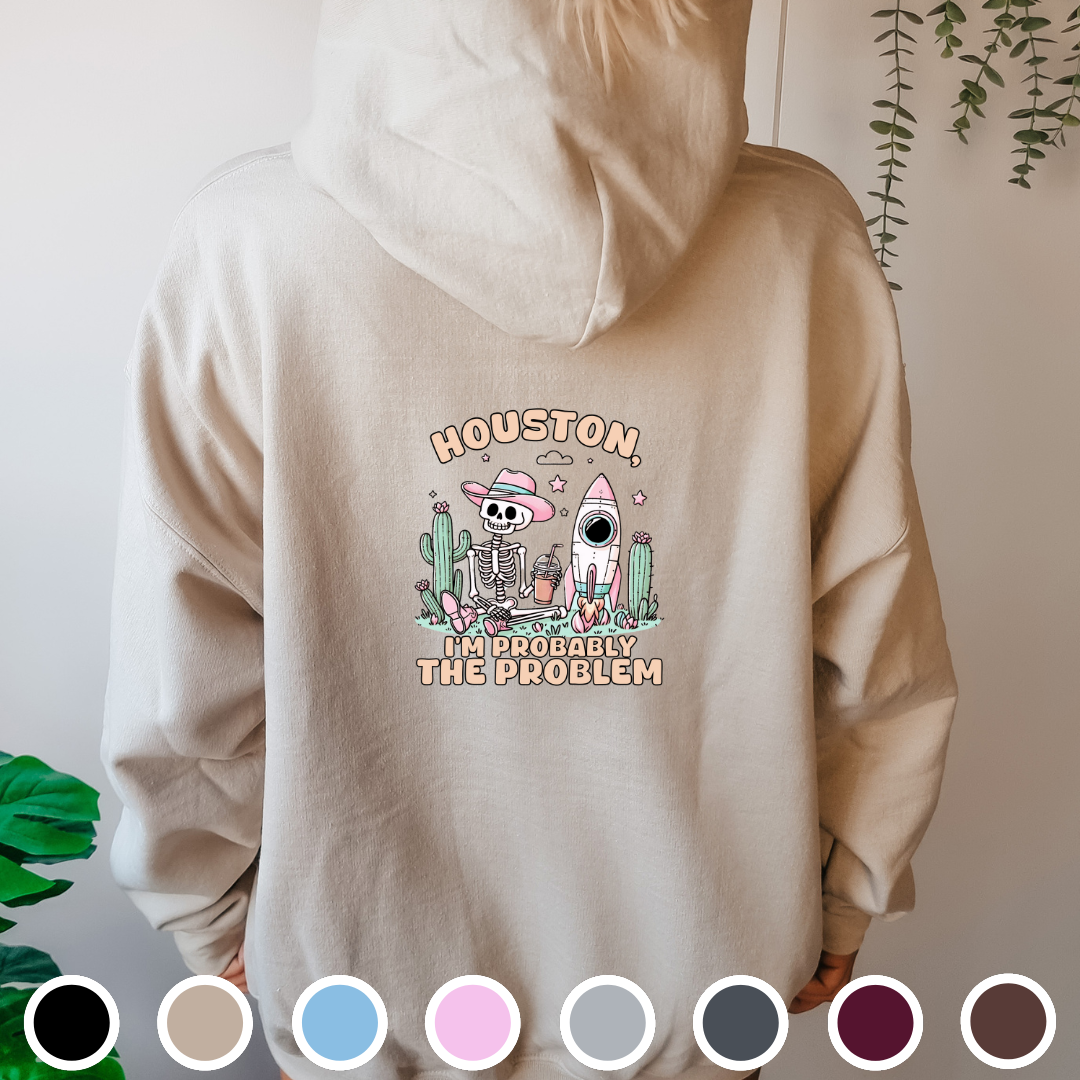 Houston, I'm Probably The Problem - Hoodie
