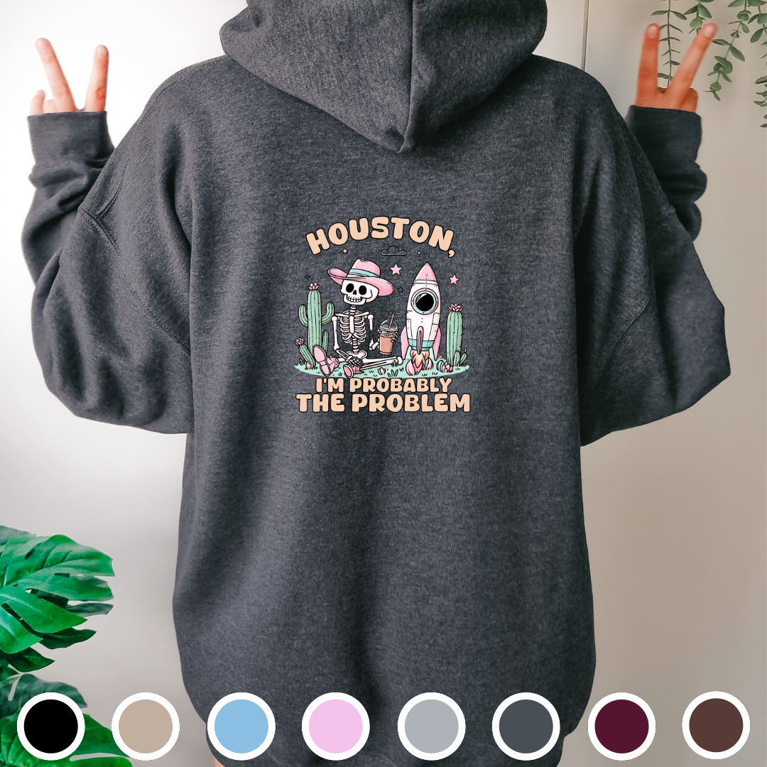 Houston, I'm Probably The Problem - Hoodie