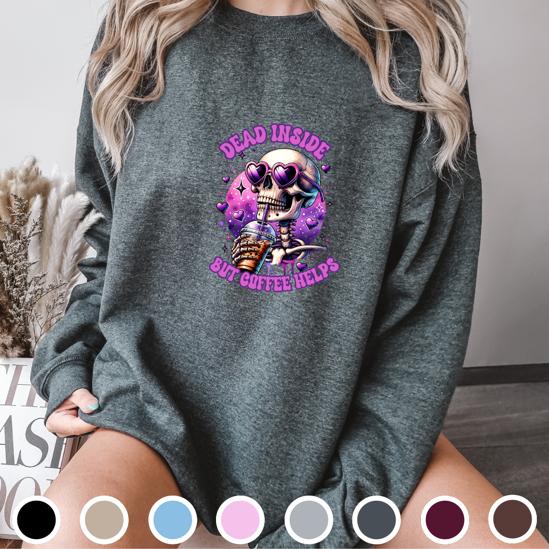 Dead Inside But Coffee Helps - Sweatshirt