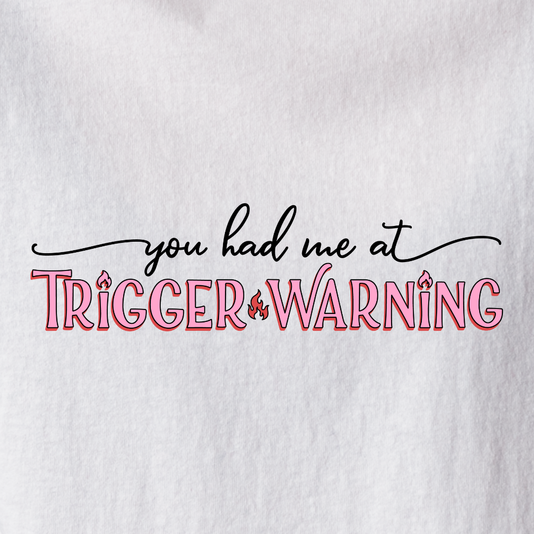 You Had Me At Trigger Warning - Tee
