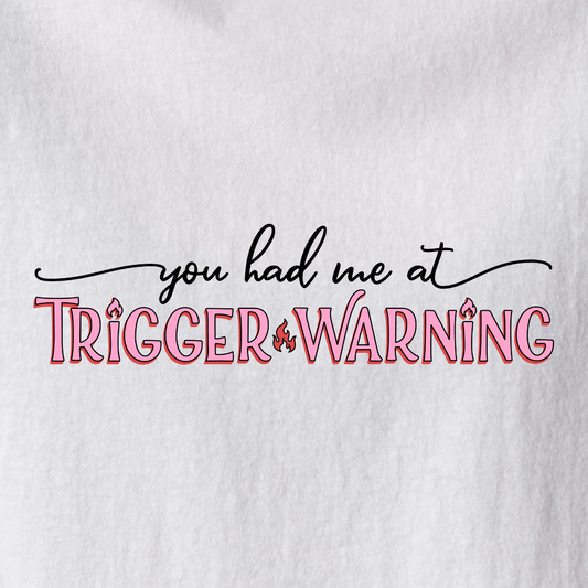 You Had Me At Trigger Warning - Tee