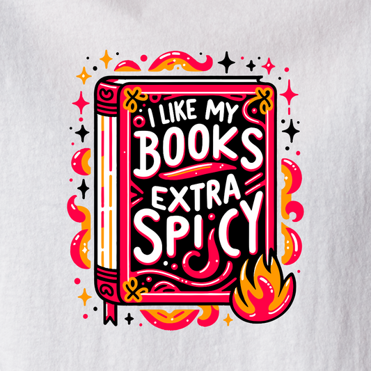 I Like My Books Extra Spicy - Tee