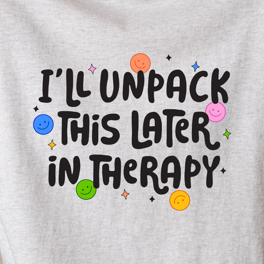 I'll Unpack This Later In Therapy - Tee