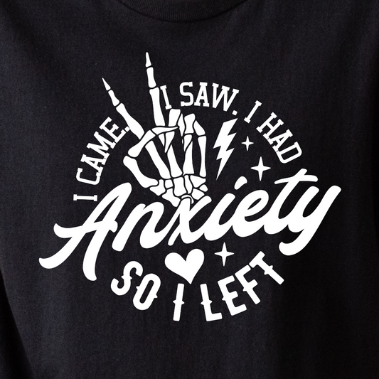 I Came, I Saw, I Had Anxiety, I Left - Tee
