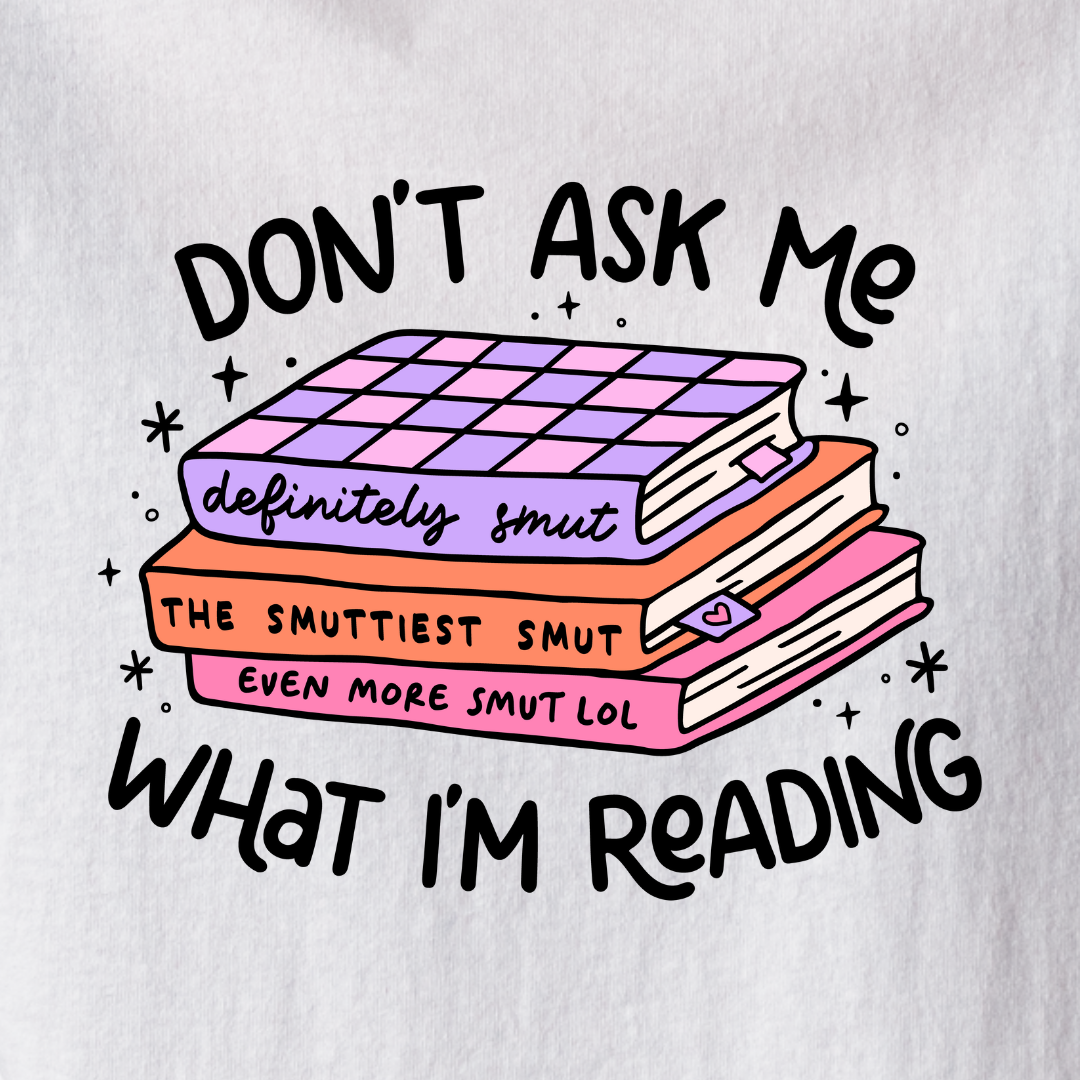 Don't Ask Me What I'm Reading - Tee
