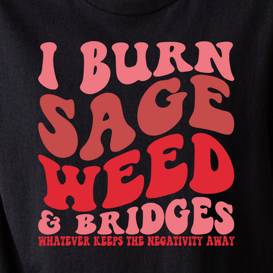I Burn Sage, Weed and Bridges - Tee