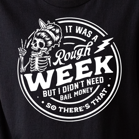 It Was A Rough Week.. - Tee